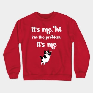 It's Me Hi I'm The Problem Crewneck Sweatshirt